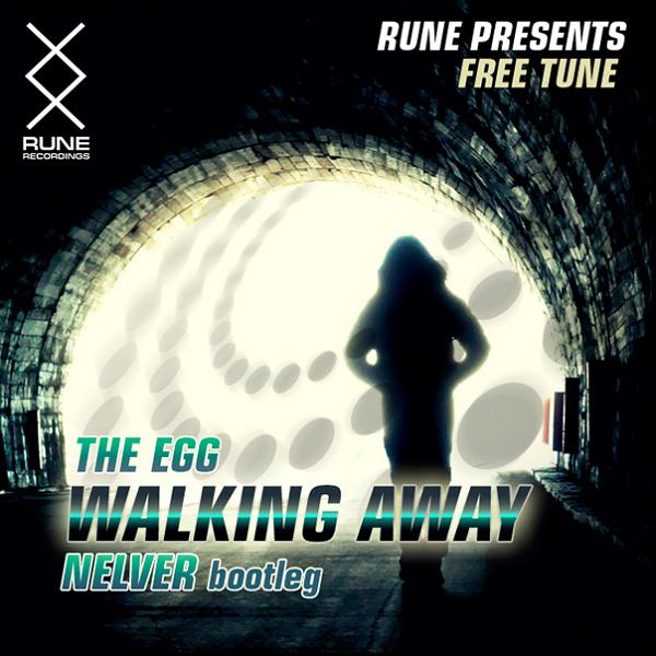 RUNE PRESENTS The Egg - Walking Away (Nelver Bootleg) [FREE TUNE].JPG