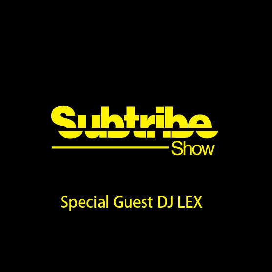 Subrtibe Show #7 with DJ Nefar & Special Guest DJ Lex