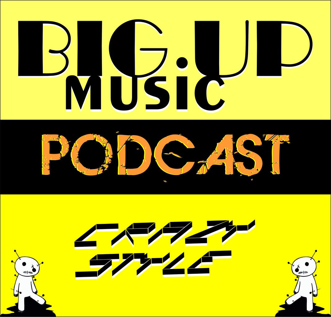BIG UP MUSIC podcast #5