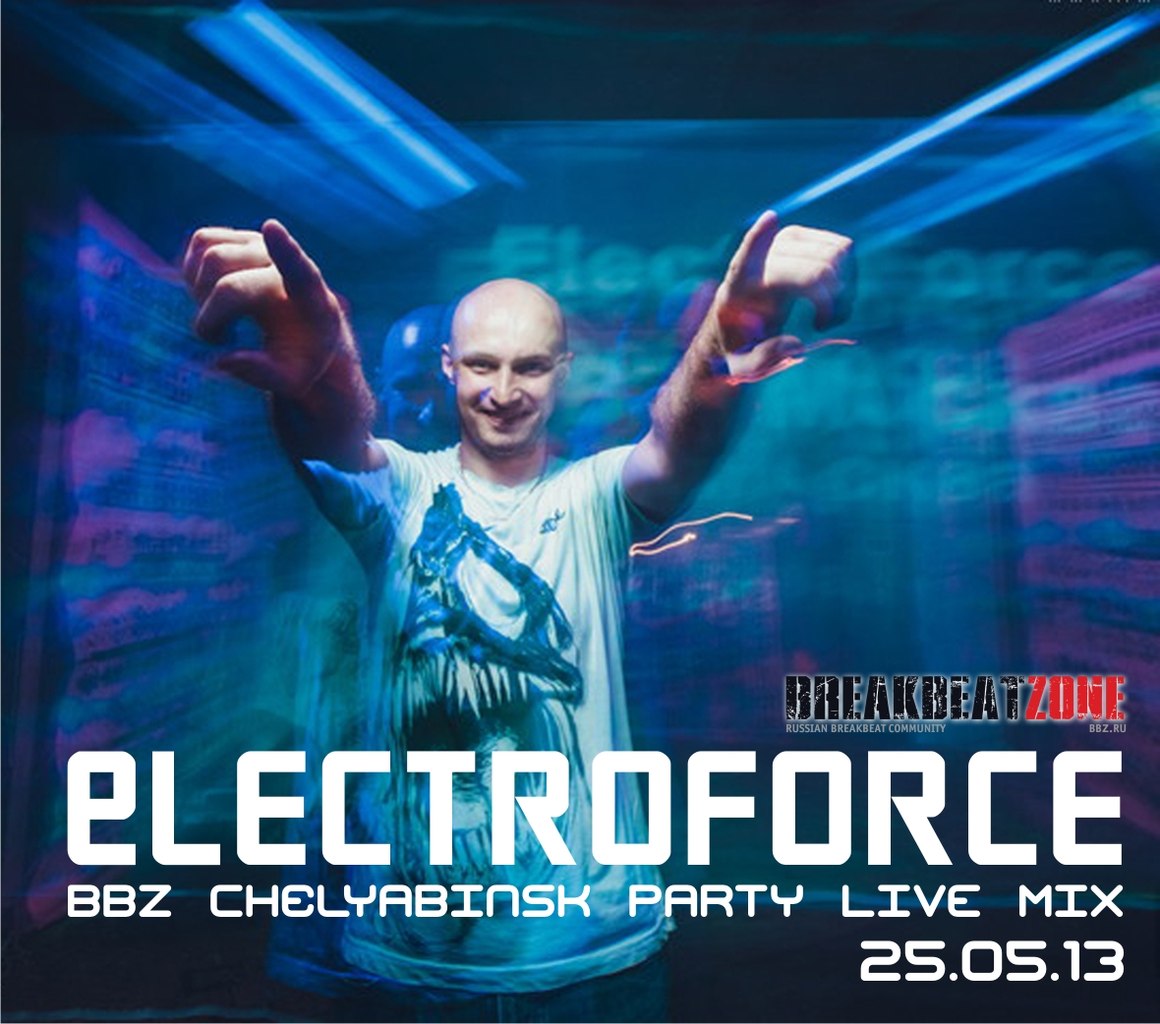 ElectroForce - BBZ Chelyabinsk party Live mix (25.05.13)